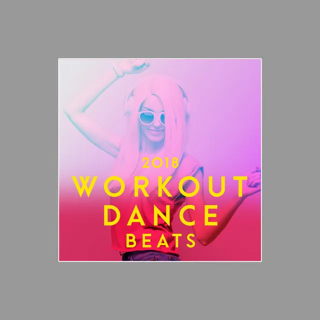 2018 Workout Dance Beats