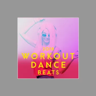 2018 Workout Dance Beats by Unknown Artist