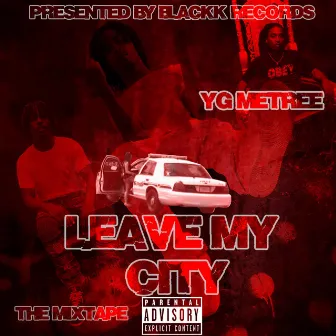 Leave My City by YG Metree