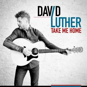 Take Me Home by David Luther