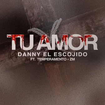 X TU AMOR by Danny El Escogido