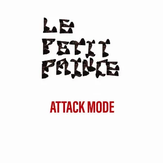 Attack Mode by Le petit prince