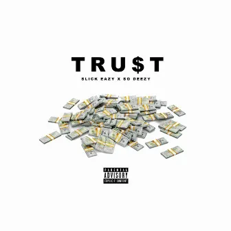 Tru$t by Slick Eazy