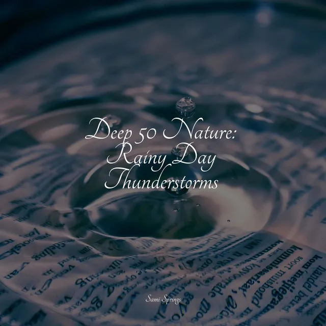 Deep 50 Nature: Rainy Day Thunderstorms