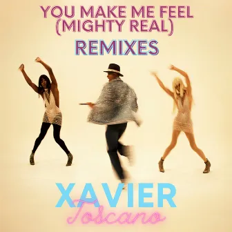 You Make Me Feel (Mighty Real) [Remixes] by Xavier Toscano