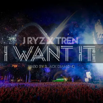 I Want It (No Limit) by J-Ryz