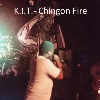 Chingon Fire by K.I.T.