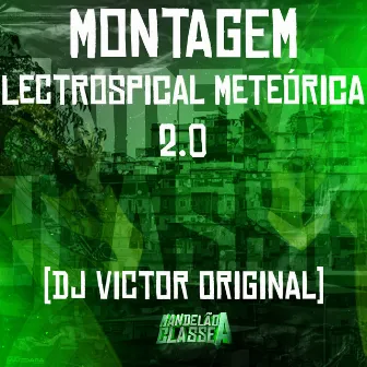 Montagem Lectrospical Meteórica 2.0 by DJ VICTOR ORIGINAL