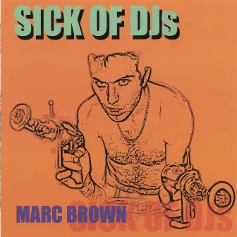 Sick Of Djs by Marc Brown