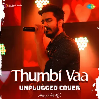 Thumbi Vaa (Unplugged Cover) by Akshay Nath M S