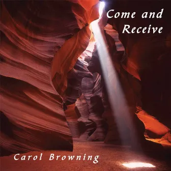 Come and Receive by Carol Browning