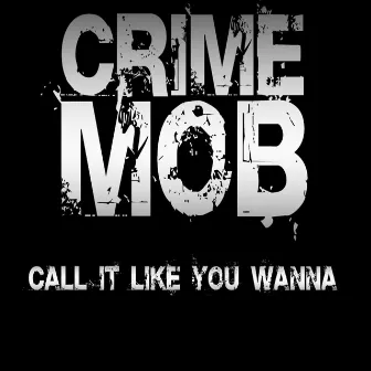 Call It Like You Wanna by Crime Mob