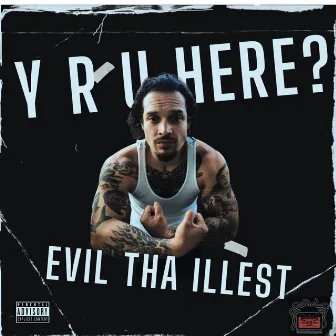 Y R U Here? by Evil Tha Illest