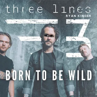 Born to Be Wild by Ryan Kinder