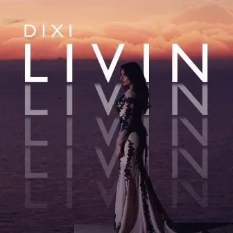 Livin' by Dixi