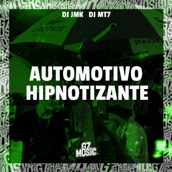 Automotivo Hipnotizante by DJ JMK