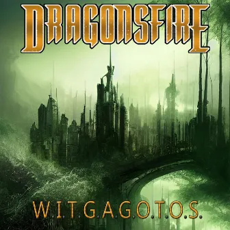 W.I.T.G.A.G.O.T.O.S. by Dragonsfire