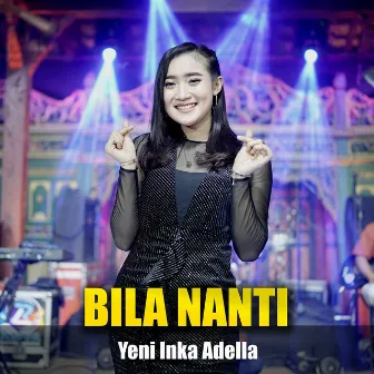 Bila Nanti by Yeni Inka Adella