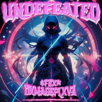 UNDEFEATED by DXMAGEPLXYA