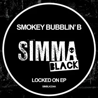 Locked On EP by Smokey Bubblin' B