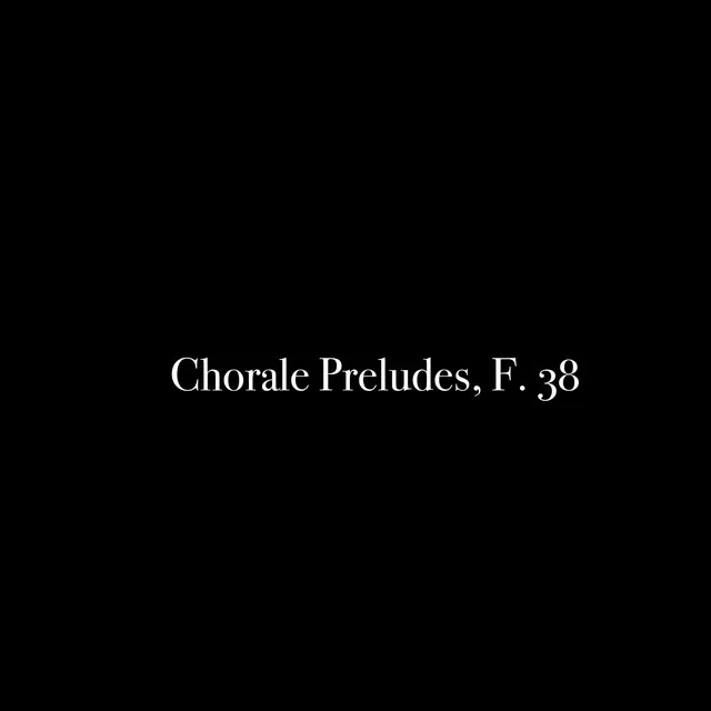 Chorale Preludes, F. 38: 3. Jesu, meine Freude