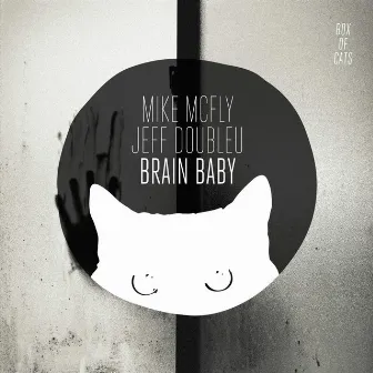 Brain Baby by Mike McFly