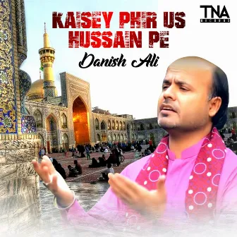 Kaisey Phir Us Hussain Pe - Single by Unknown Artist