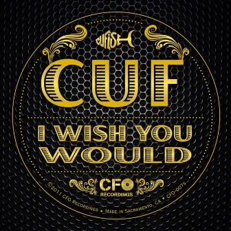 I Wish You Would by The Cuf