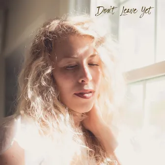 Don't Leave Yet by Lindsay Latimer