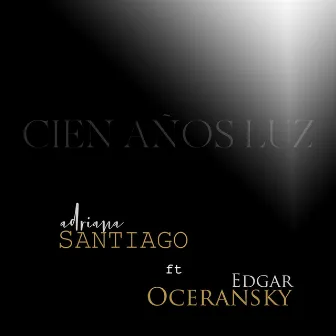 Cien Años Luz (feat. Edgar Oceransky) by Adriana Santiago