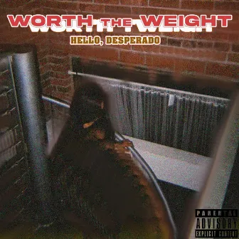 Worth the Weight by Hello, Desperado