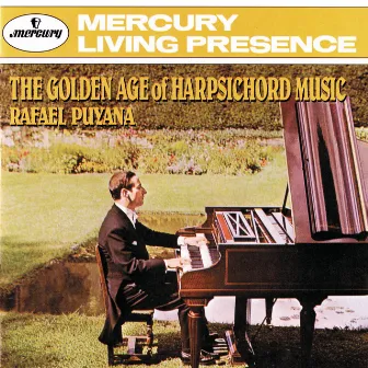 The Golden Age of Harpsichord Music by Rafael Puyana