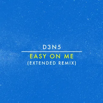 Easy On Me (Extended Remix) by D3N5