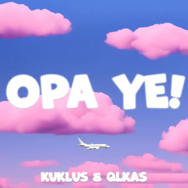 OPA YE!