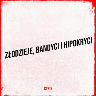 Złodzieje, Bandyci I Hipokryci by Cypis