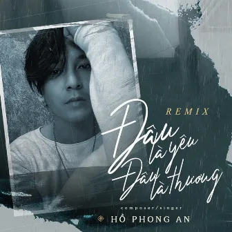 Đâu Là Yêu Đâu Là Thương (Remix) by Hồ Phong An