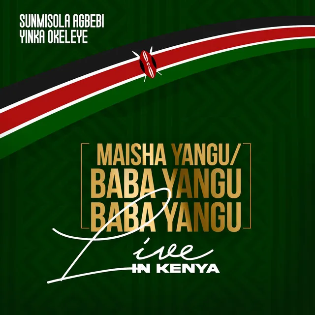 Maisha Yangu / Baba Yangu, Baba Yangu (Live in Kenya)