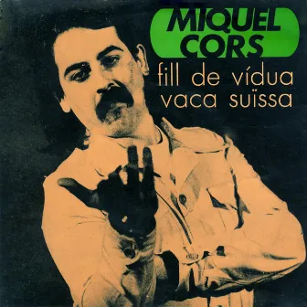 Fill de Vídua / Vaca Suïssa by Miquel Cors