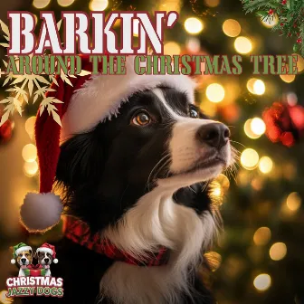 Barkin’ Around the Christmas Tree by Calming Dog Jazz