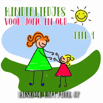 Kinderliedjes Voor Jong En Oud (Deel 1) by Kidskoor Kom Maar Op