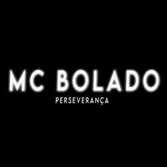 Perseverança by Mc Bolado