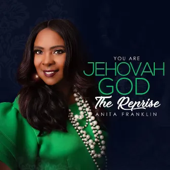 You Are Jehovah God - The Reprise by Anita Franklin