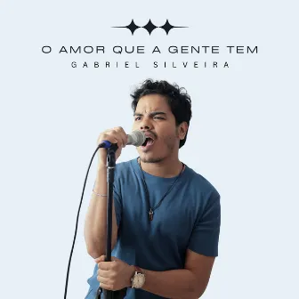 O Amor Que a Gente Tem by Gabriel Silveira