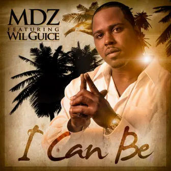 I Can Be - Single by MDZ