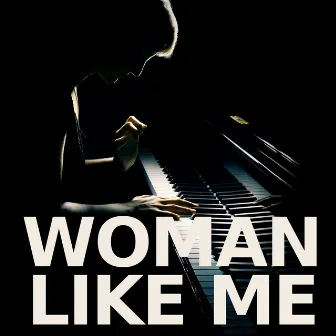 Woman Like Me (Piano Version) by Woman Like Me