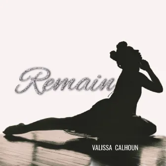 Remain by Valissa Calhoun