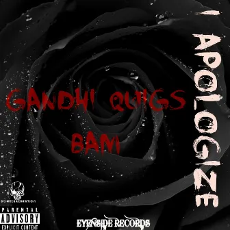 I Apologize - Single by Gandhi Quigs