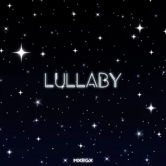 Lullaby by MXRGX