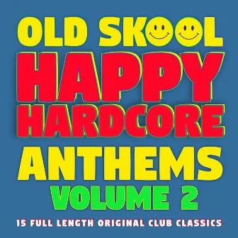 Old Skool Anthems - Happy Hardcore, Vol. 2 by Triple J