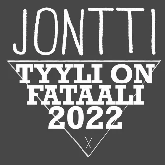 Tyyli on fataali 2022 by Jontti